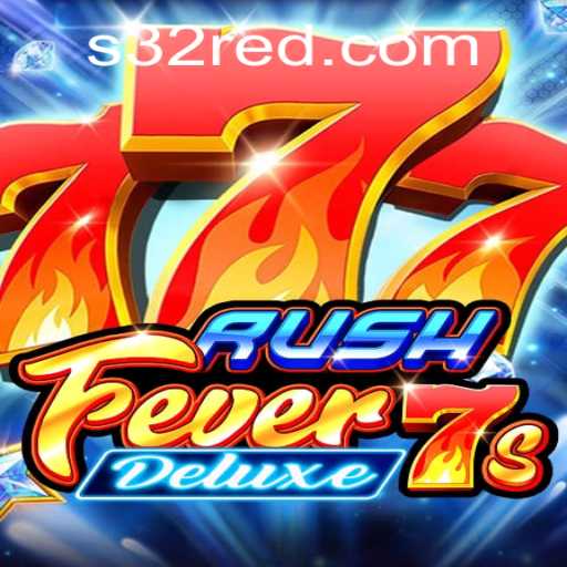 Experience the Excitement: RushFever7sDeluxe on 32Red