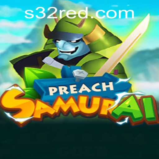 Exploring the World of PreachSamurai: A Unique Gaming Experience at 32Red